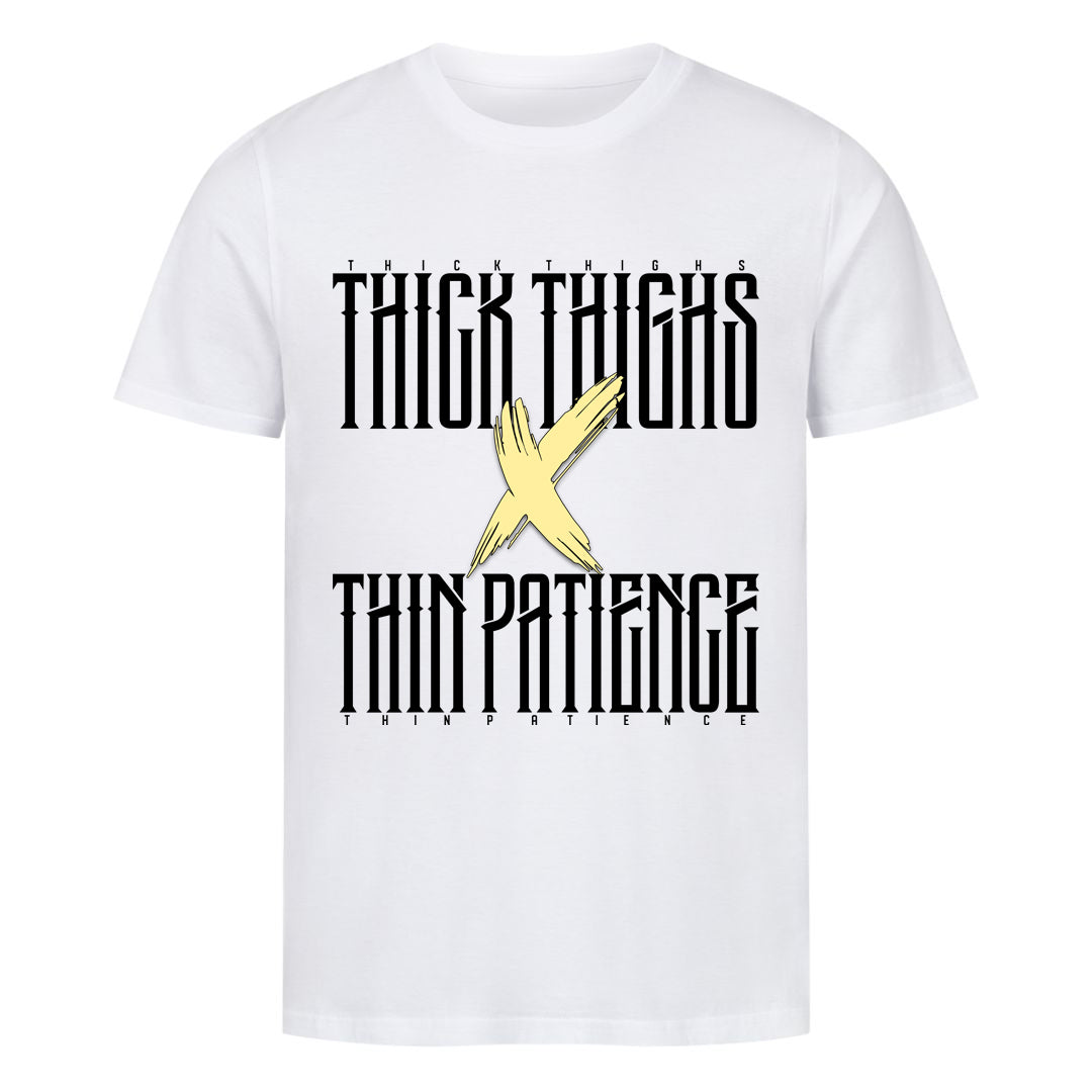 Thick Thighs & Thin Patience Shirt