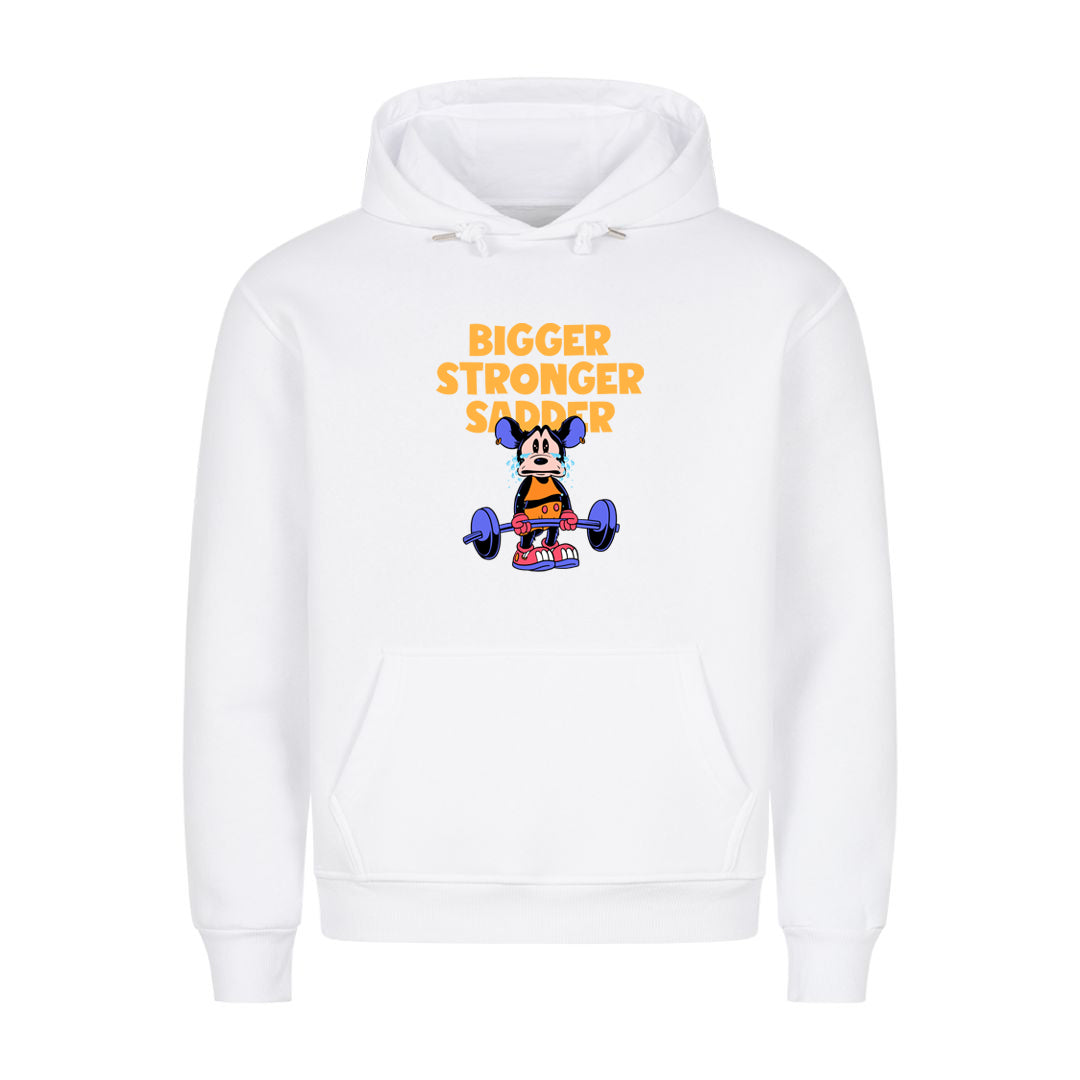 Bigger Stronger Sadder Hoodie