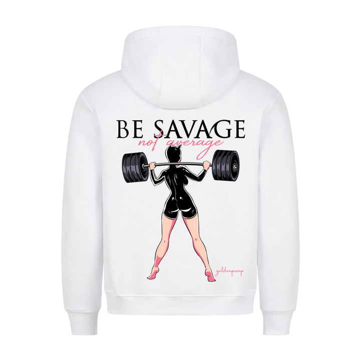 Be Savage Hoodie