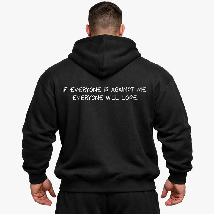 IF EVERYONE IS AGAINST ME, EVERYONE WILL LOSE Oversized (Backprint) Hoodie