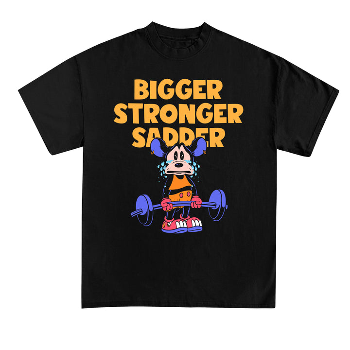 Bigger Stronger Sadder Shirt