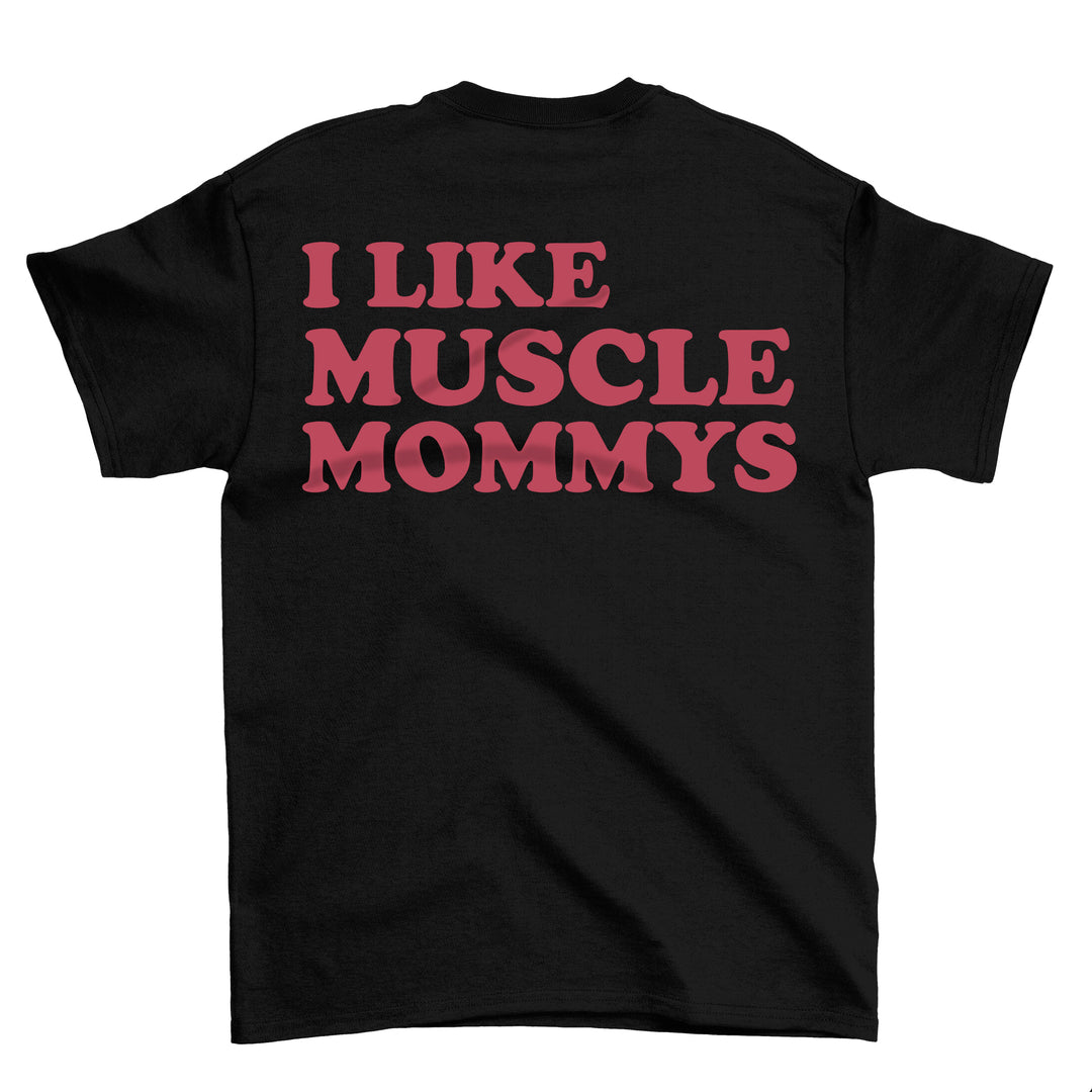 I Like Muscle Mommys (Backprint) Shirt